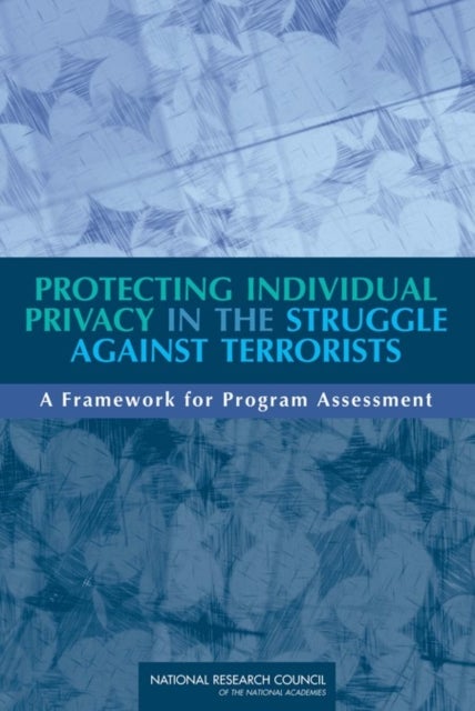 Protecting Individual Privacy in the Struggle Against Terrorists - A Framework for Program Assessment
