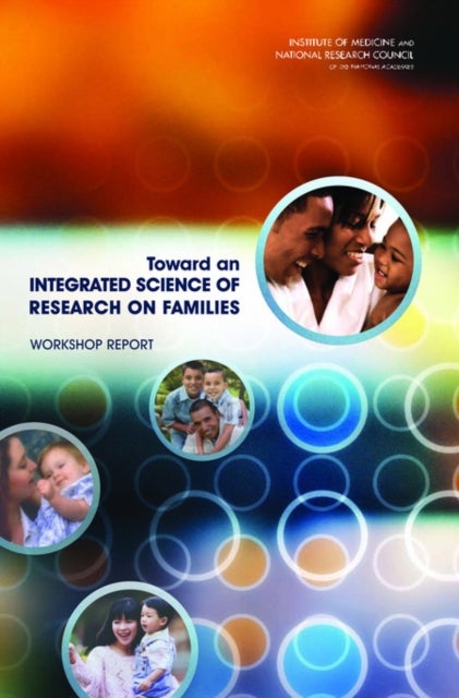 Toward an Integrated Science of Research on Families - Workshop Report