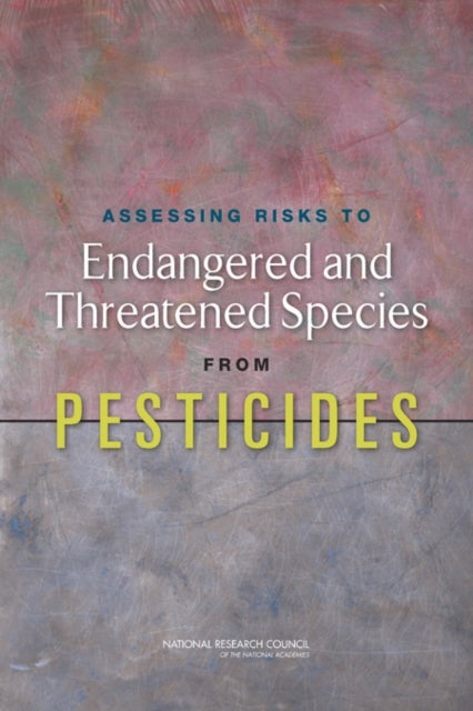 Assessing Risks to Endangered and Threatened Species from Pesticides