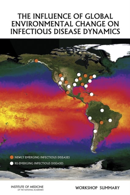 The Influence of Global Environmental Change on Infectious Disease Dynamics - Workshop Summary