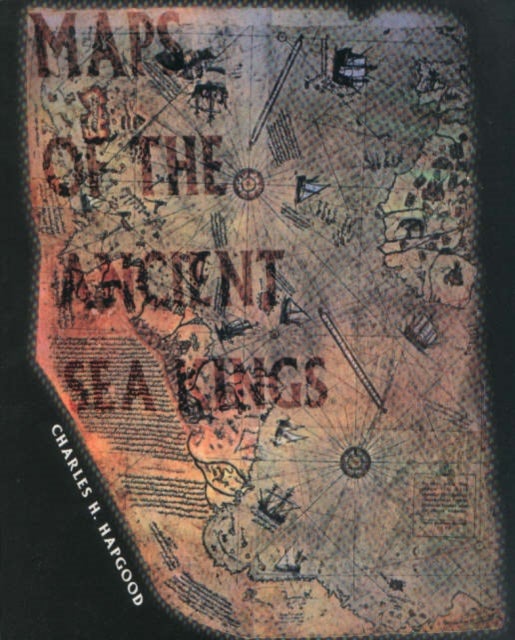 Maps of the Ancient Sea Kings - Evidence of Advanced Civilization in the Ice Age