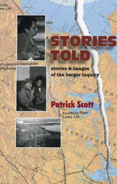 Stories Told - Stories and Images of the Berger Inquiry, Second Edition