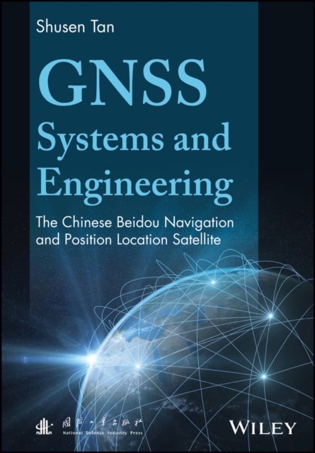 GNSS Systems and Engineering – The Chinese Beidou Navigation and Position Location Satellite - The Chinese Beidou Navigation and Position Location Satellite