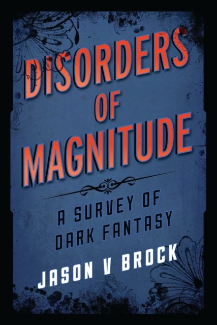 Disorders of Magnitude - A Survey of Dark Fantasy
