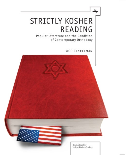 Strictly Kosher Reading - Popular Literature and the Condition of Contemporary Orthodoxy