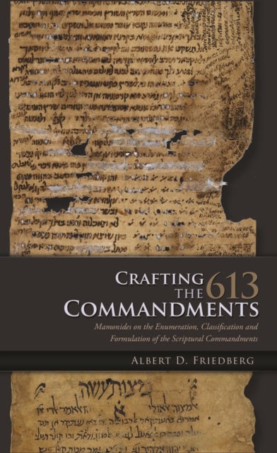 Crafting the 613 Commandments - Maimonides on the Enumeration, Classification, and Formulation of the Scriptural Commandments