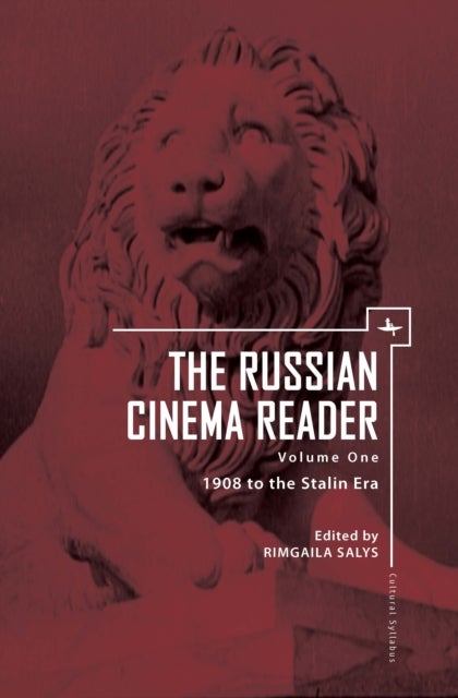 The Russian Cinema Reader (Volume I) - Volume I, 1908 to the Stalin Era