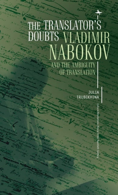 Translator''s Doubts - Vladimir Nabokov and the Ambiguity of Translation