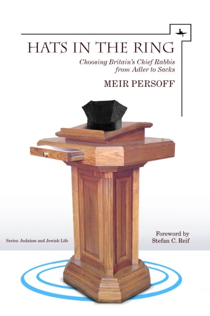 Hats in the Ring - Choosing Britain's Chief Rabbis from Adler to Sacks