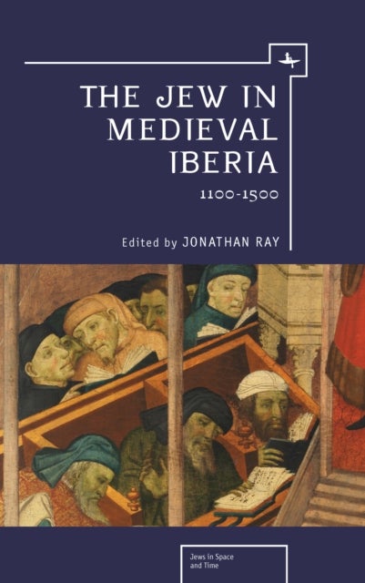 The Jew in Medieval Iberia - 1100-1500