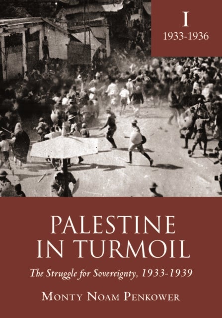 Palestine in Turmoil - The Struggle for Sovereignty, 1933-1939 (Vol. I)