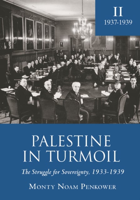 Palestine in Turmoil - The Struggle for Sovereignty, 1933-1939 (Vol. II)