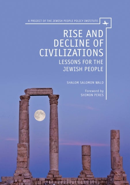 Rise and Decline of Civilizations - Lessons for the Jewish People