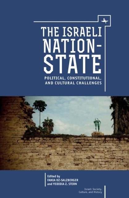 Israeli Nation-State - Political, Constitutional, and Cultural Challenges