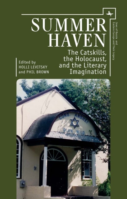 Summer Haven - The Catskills, the Holocaust, and the Literary Imagination