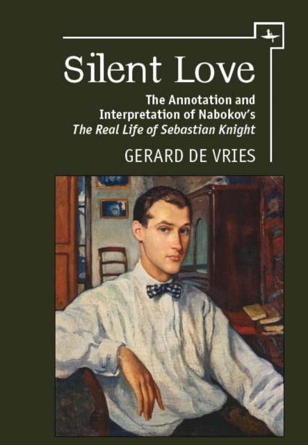 Silent Love - The Annotation and Interpretation of Nabokov's "The Real Life of Sebastian Knight"