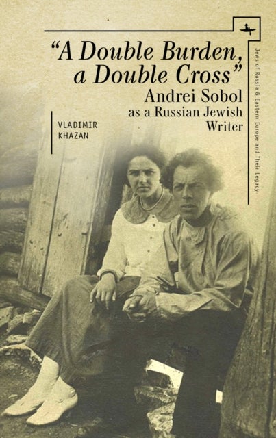 A Double Burden, a Double Cross” - Andrei Sobol as a Russian-Jewish Writer