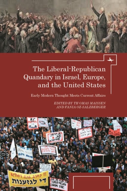 The Liberal-Republican Quandary in Israel, Europe and the United States - Early Modern Thought Meets Current Affairs