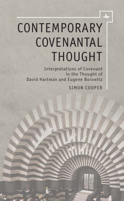Contemporary Covenantal Thought - Interpretations of Covenant in the Thought of David Hartman and Eugene Borowitz