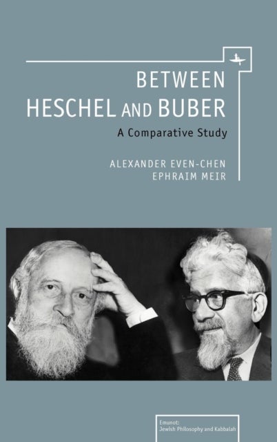 Between Heschel and Buber - A Comparative Study