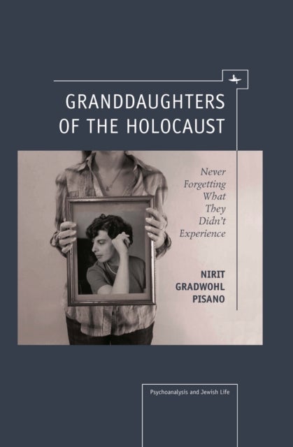 Granddaughters of the Holocaust - Never Forgetting What They Didn’t Experience
