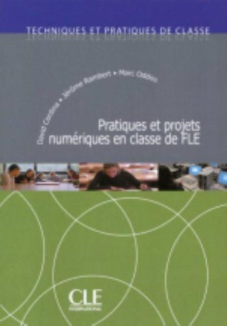 Techniques et pratiques de classe - Pratiques et projets numeriques en classe d