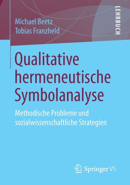 Qualitative hermeneutische Symbolanalyse - Methodische Probleme und sozialwissenschaftliche Strategien