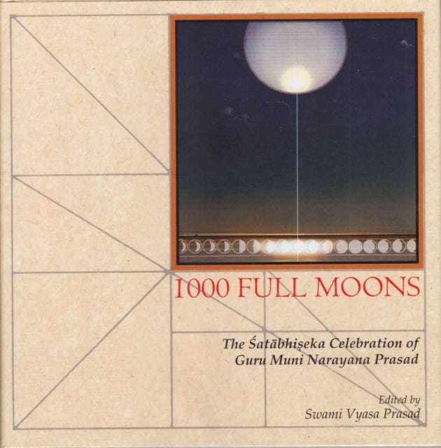 1000 Full Moons - The Satabhiseka Celebration of Guru Muni Narayana Prasad