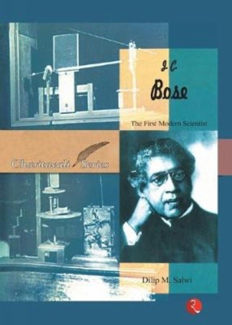 J. C. Bose - The First Modern Scientist