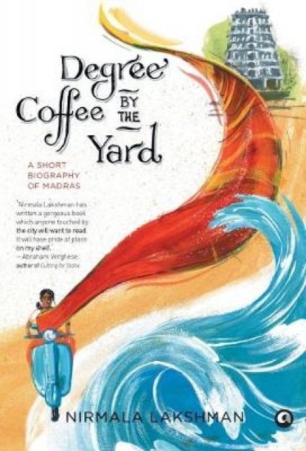 Degree Coffee by the Yard - A Short Biography of Madras