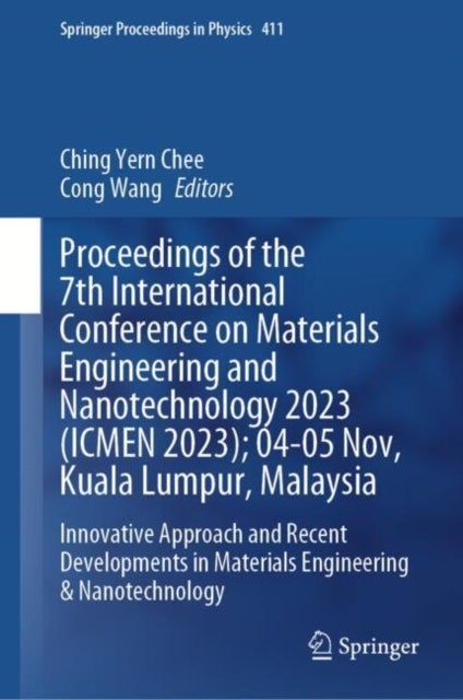Proceedings of the 7th International Conference on Materials Engineering and Nanotechnology 2023 (ICMEN 2023); 04-05 Nov, Kuala Lumpur, Malaysia - Innovative Approach and Recent Developments in Materials Engineering & Nanotechnology