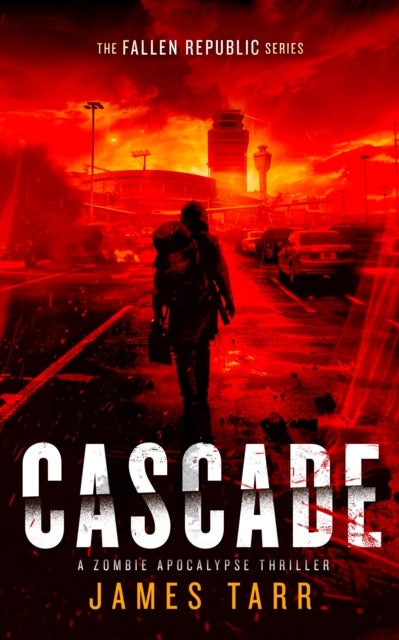 Cascade - A Zombie Apocalypse Thriller