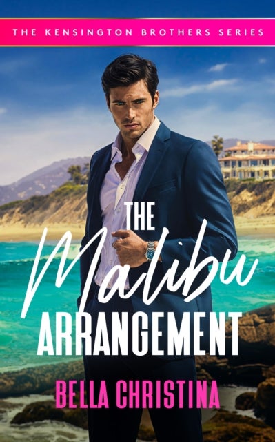 The Malibu Arrangement - A Marriage of Convenience Billionaire Romance