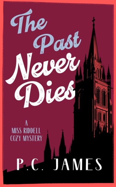 The Past Never Dies - A Cozy Historical Mystery Where Theft and Murder Collide