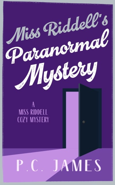 Miss Riddell's Paranormal Mystery - A Cozy Mystery Where Ghosts and Guilt Reveal Deadly Deceptions