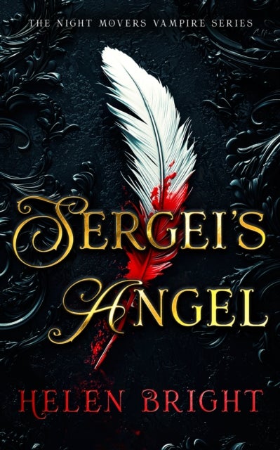 Sergei's Angel - A steamy vampire romance with wounded hearts, fierce loyalty, and a chance at forever