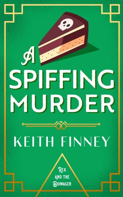 A Spiffing Murder - A sparkling 1920s mystery full of charm, cake, and scandal
