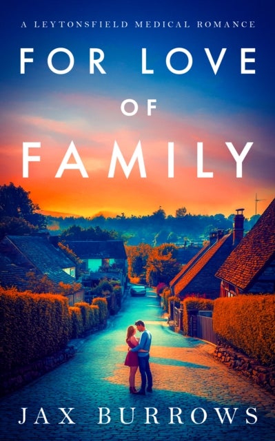 For Love of Family - An emotional, uplifting small-town romance
