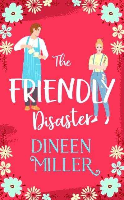 The Friendly Disaster - A Small Town Sweet Romantic Comedy