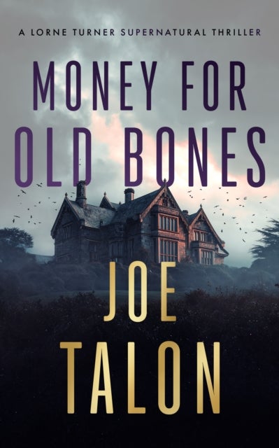 Money for Old Bones - A supernatural mystery where old curses meet new greed