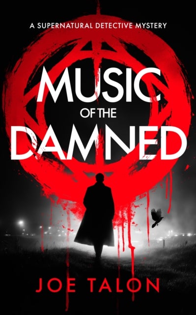 Music of the Damned - A Supernatural Detective Thriller of Demons, Cults, and Dark Magic