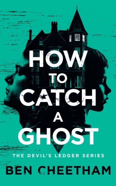 How To Catch A Ghost - A haunted hotel thriller of vengeful spirits and dark secrets