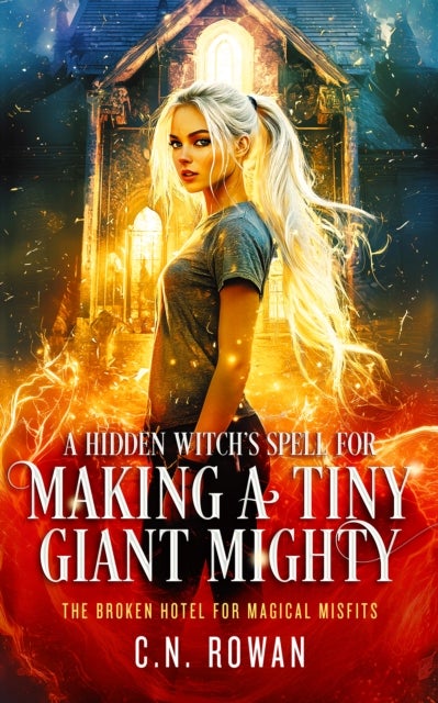 A Hidden Witch's Spell for Making A Tiny Giant Mighty - An urban fantasy adventure full of magic, misfits, and one very dysfunctional hotel