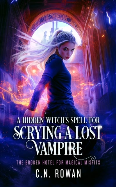 A Hidden Witch's Spell For Scrying A Lost Vampire - An urban fantasy magical rescue mission