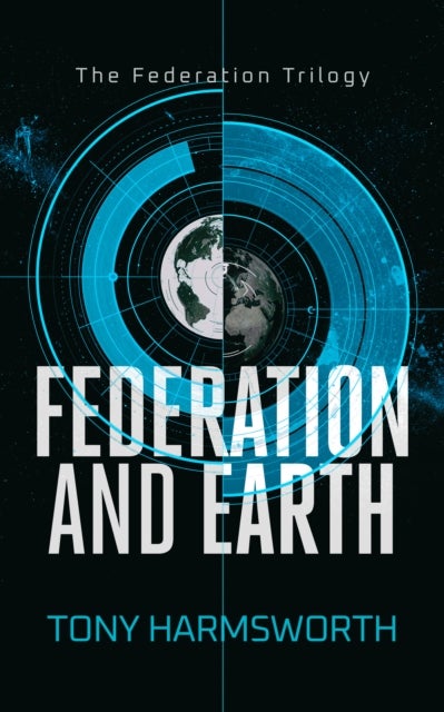 Federation and Earth - A Political Sci-Fi Thriller of Rebellion, Power, and First-Contact Consequences
