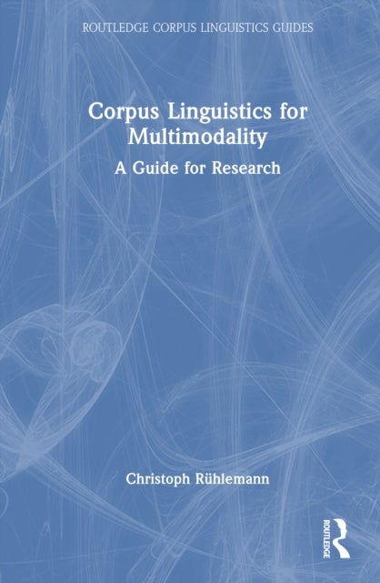 Corpus Linguistics for Multimodality - A Guide for Research