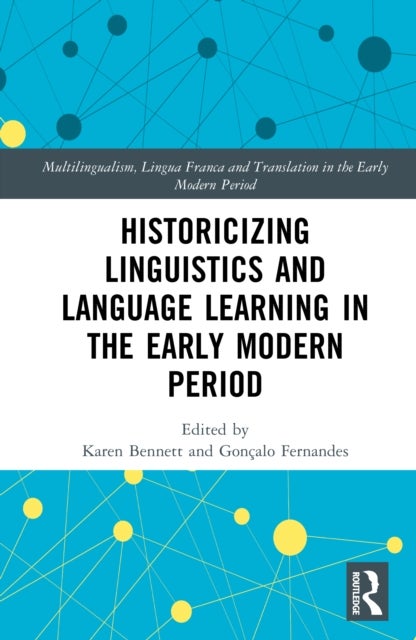 Historicizing Linguistics and Language Learning in the Early Modern Period