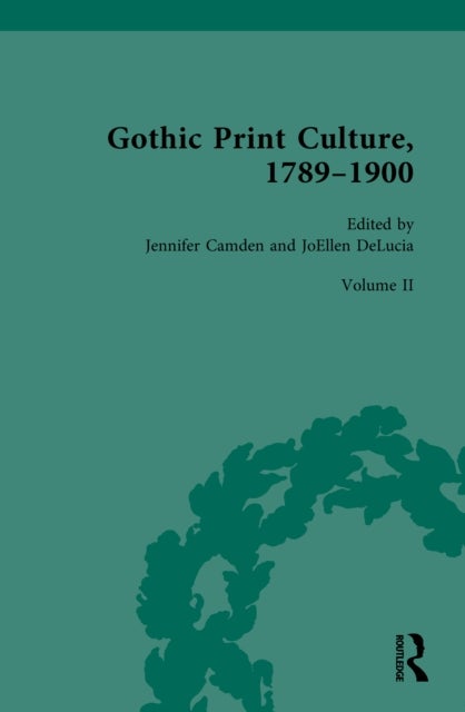 Gothic Print Culture, 1789-1900 - Volume II: Chapbooks