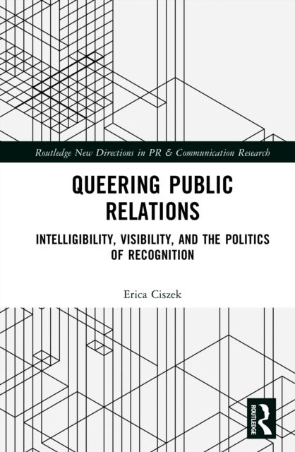 Queering Public Relations - Intelligibility, Visibility, and the Politics of Recognition