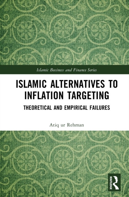 Islamic Alternatives to Inflation Targeting - Theoretical and Empirical Failures